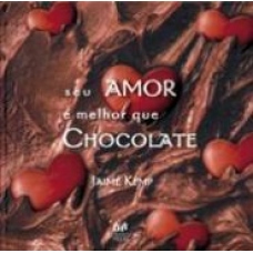 Seu Amor é Melhor que Chocolate